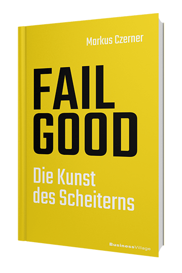 Das neue Buch von Bestseller Autor Markus Czerner: FAIL GOOD - Die Kunst des Scheiterns