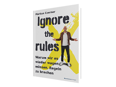 Ignore the rules - warum wir es wieder wagen müssen, Regeln zu brechen