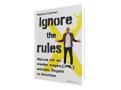 Ignore the rules - warum wir es wieder wagen müssen, Regeln zu brechen