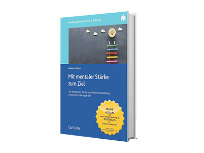 Das Buch für schulische Führungskräfte: Mit mentaler Stärke zum Ziel